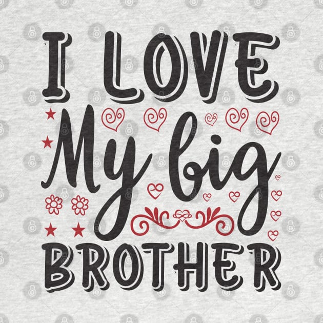 I Love My Big Brother by unique_design76